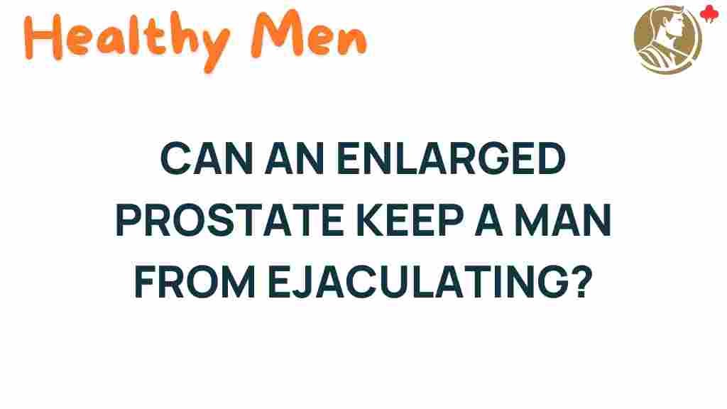 enlarged-prostate-ejaculation-impact