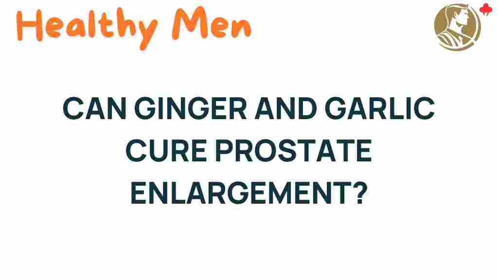 ginger-garlic-prostate-enlargement