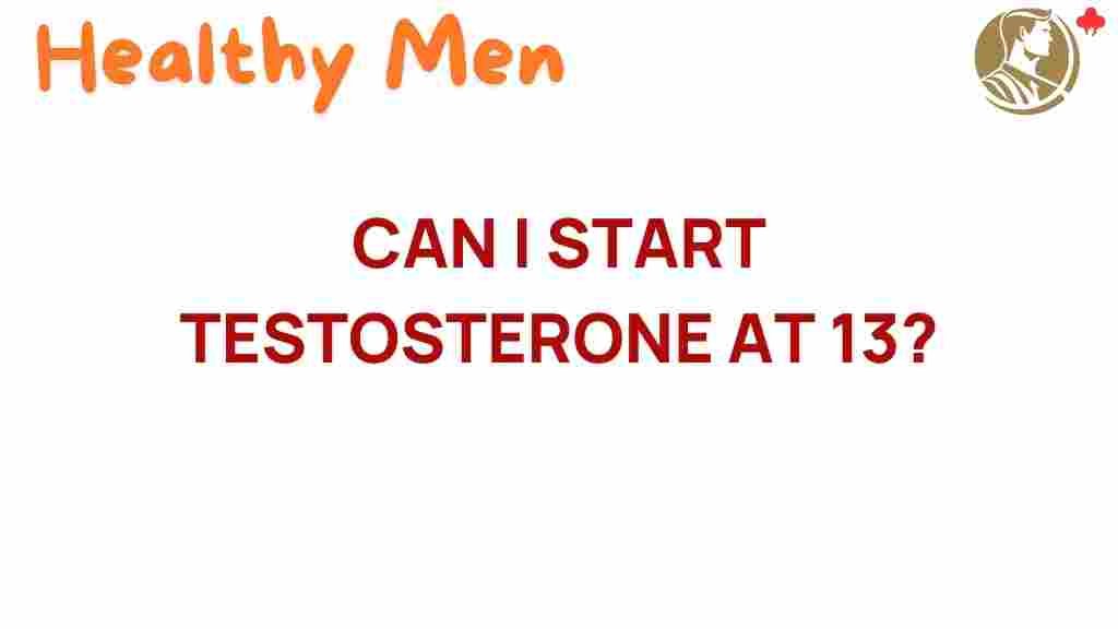 can-i-start-testosterone-at-13