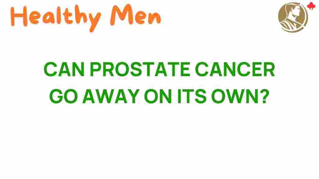 can-prostate-cancer-go-away-on-its-own