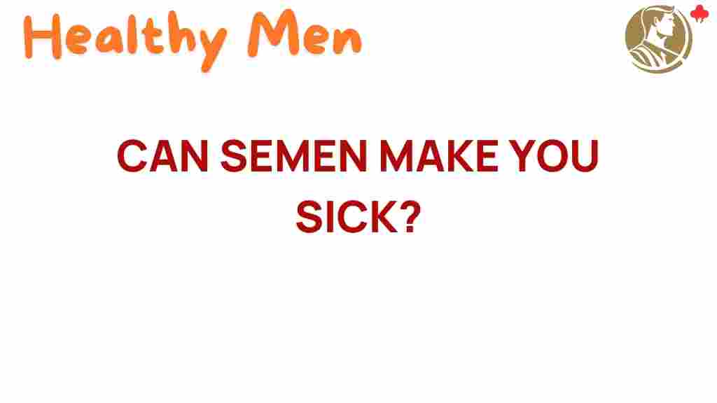 can-semen-make-you-sick