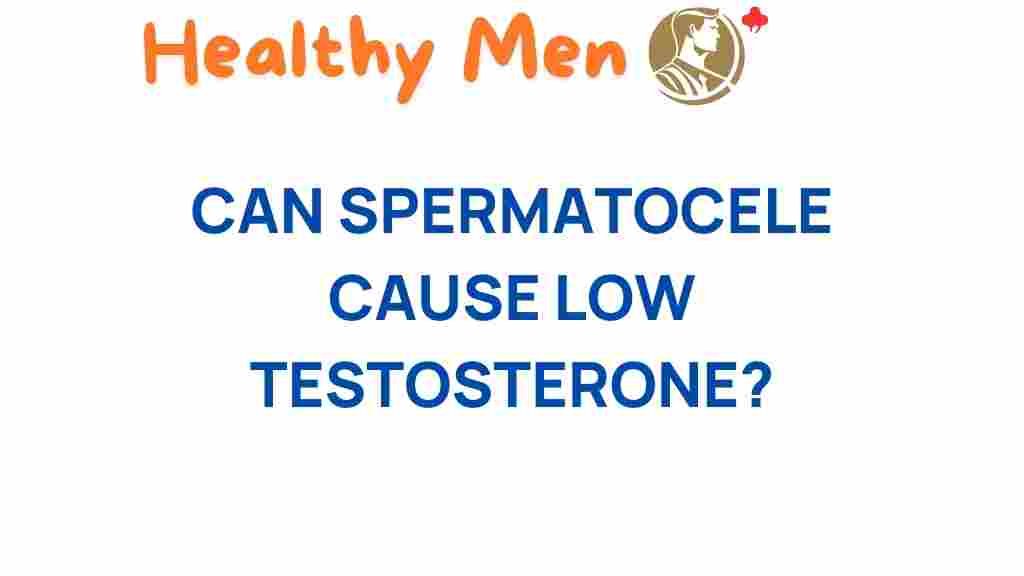 can-spermatocele-cause-low-testosterone
