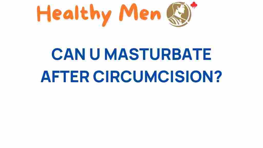 can-you-masturbate-after-circumcision