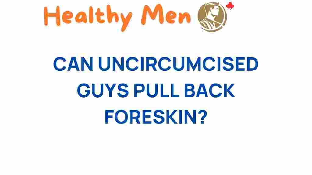 foreskin-uncircumcised-men-pull-back