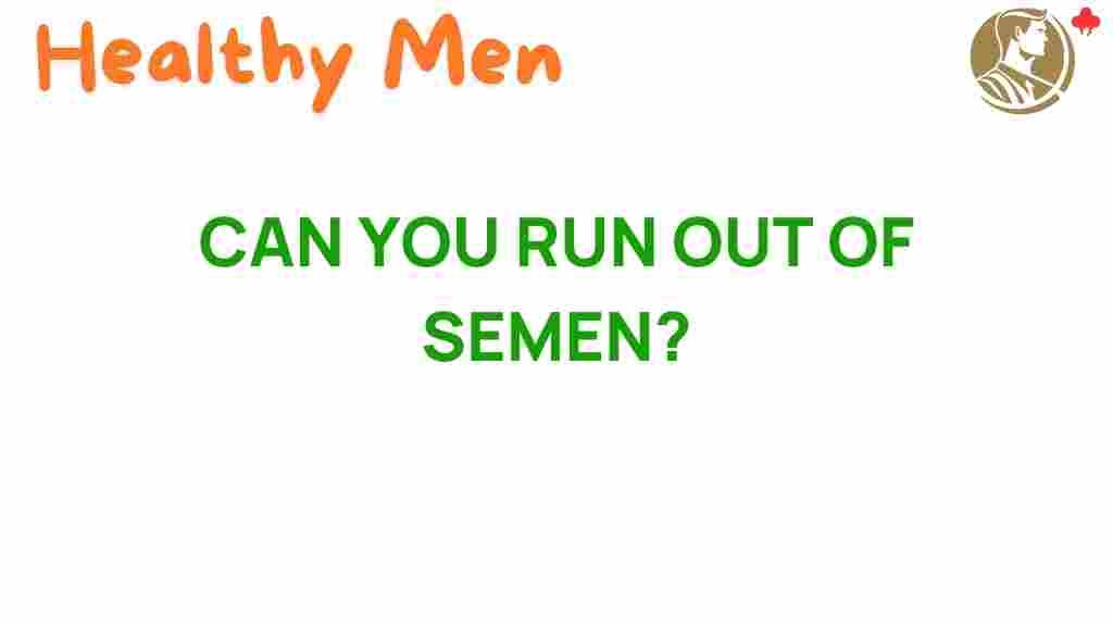 can-you-run-out-of-semen