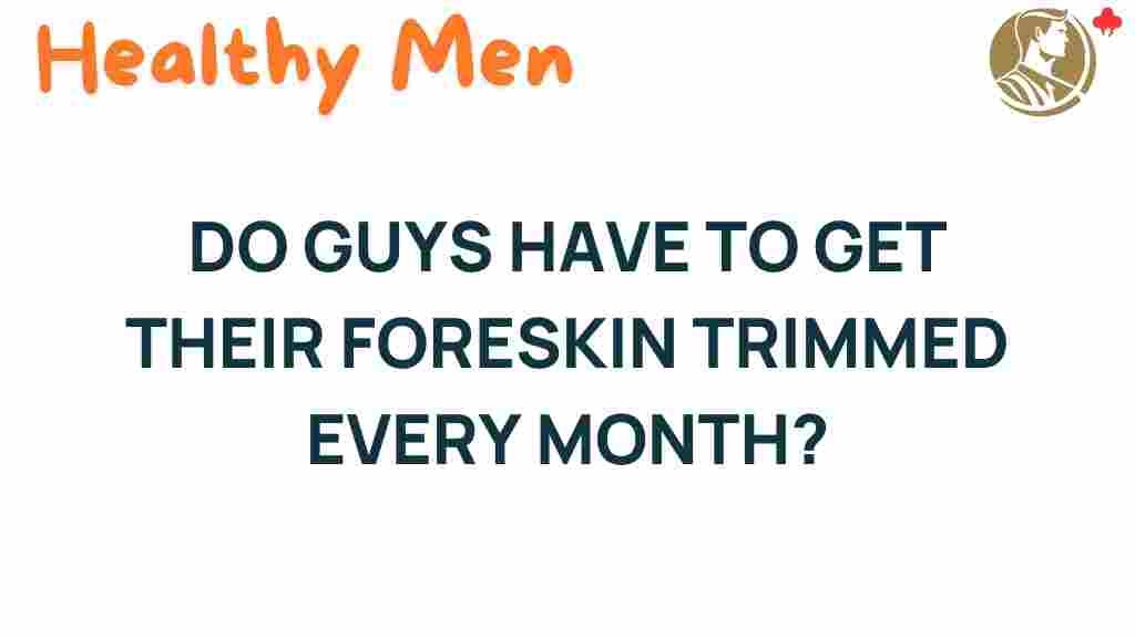 foreskin-care-monthly-trimming