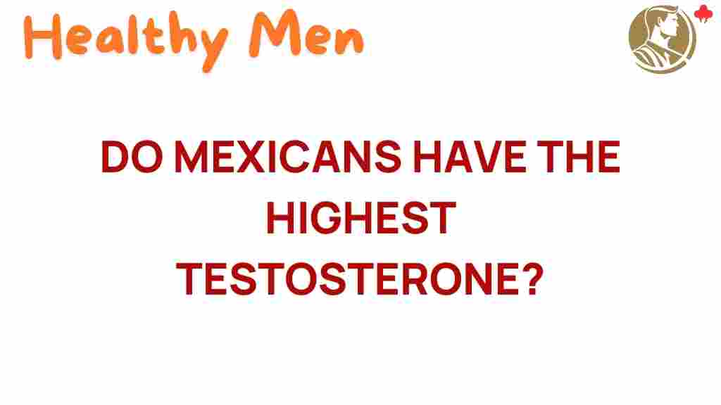testosterone-mexicans-highest