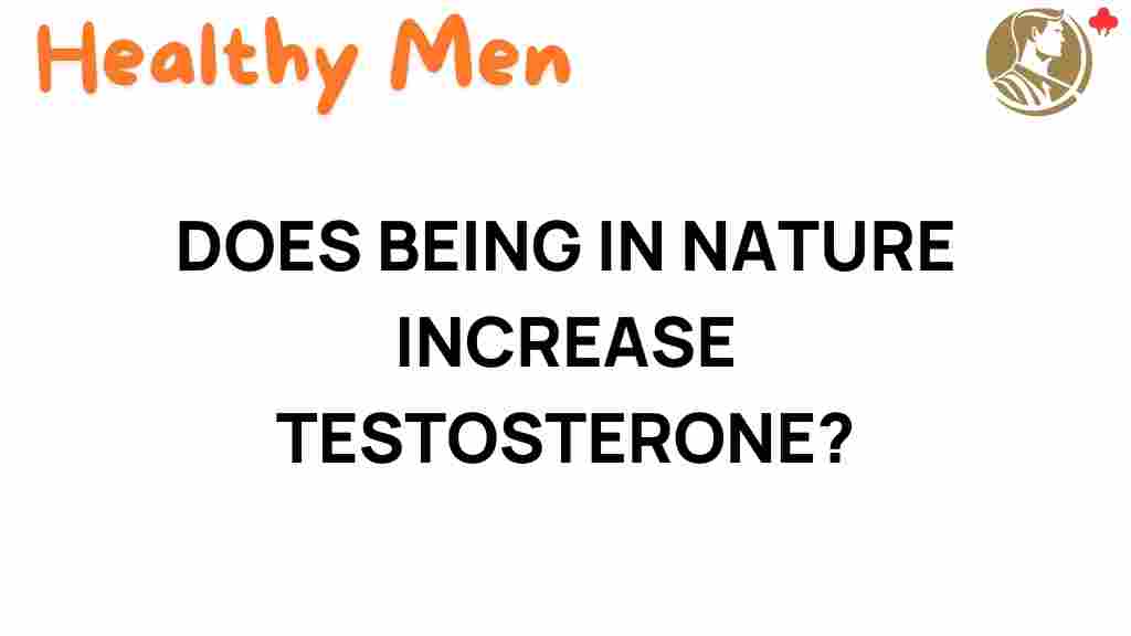unlocking-natures-power-does-being-in-nature-increase-testosterone