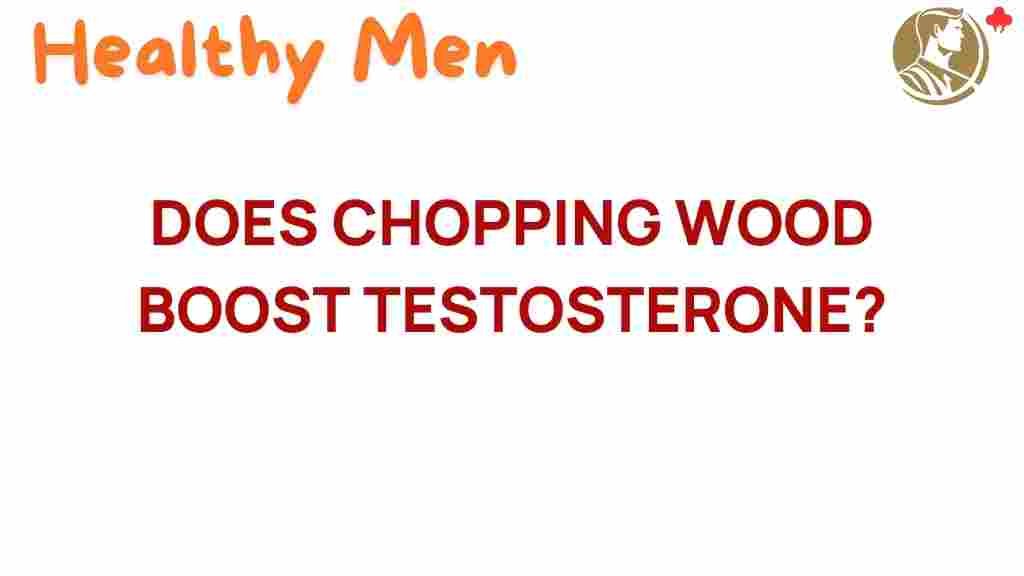 chopping-wood-testosterone