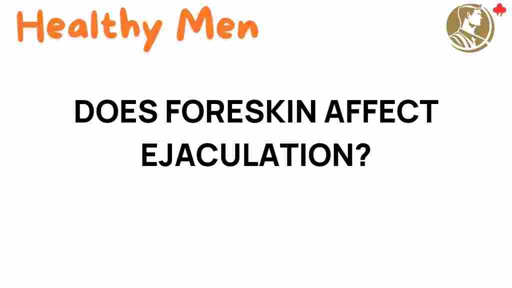 foreskin-affect-ejaculation