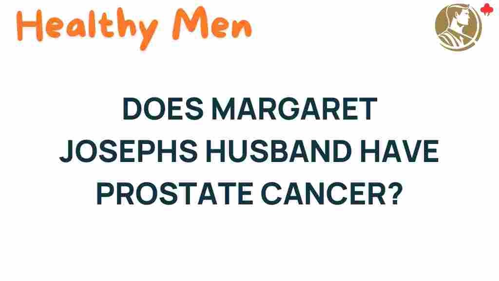 margaret-josephs-husband-prostate-cancer