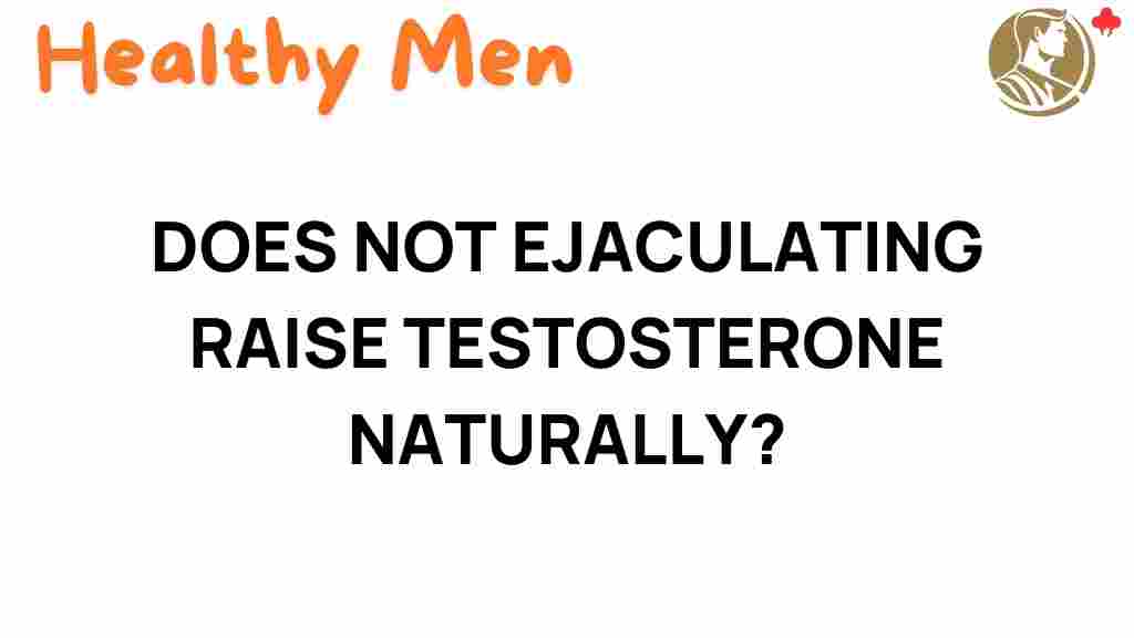 does-not-ejaculating-boost-testosterone