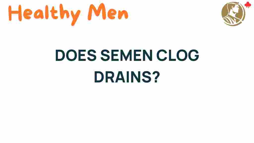 semen-clog-drains