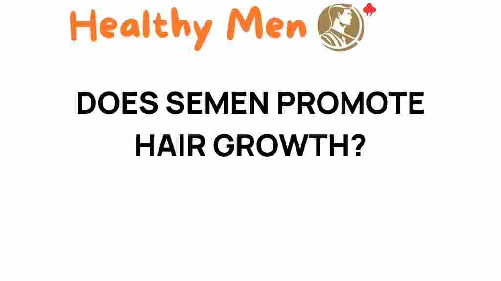 semen-hair-growth-fact-or-fiction