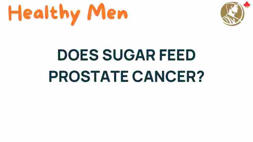 does-sugar-feed-prostate-cancer