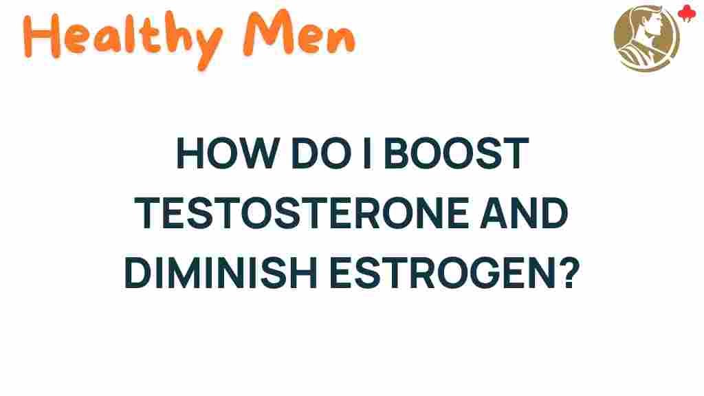 boost-testosterone-diminish-estrogen