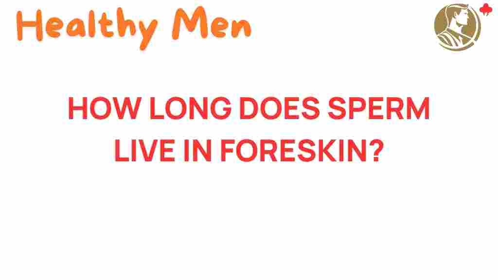 sperm-lifespan-in-foreskin