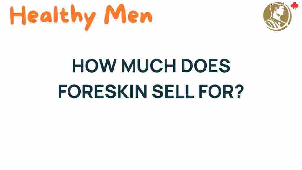 foreskin-market-value