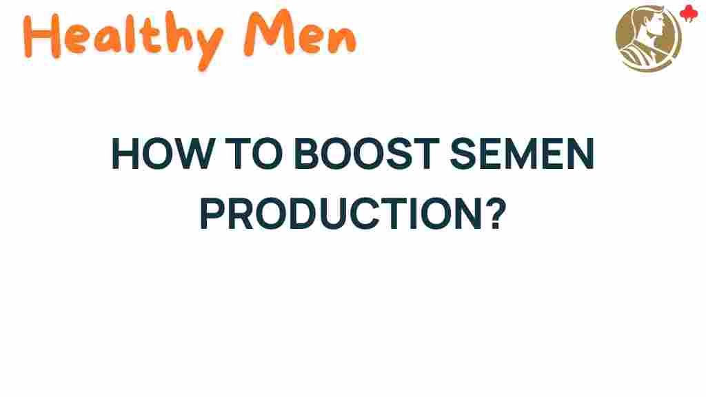boost-semen-production-naturally