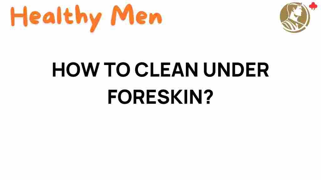 foreskin-hygiene-guide