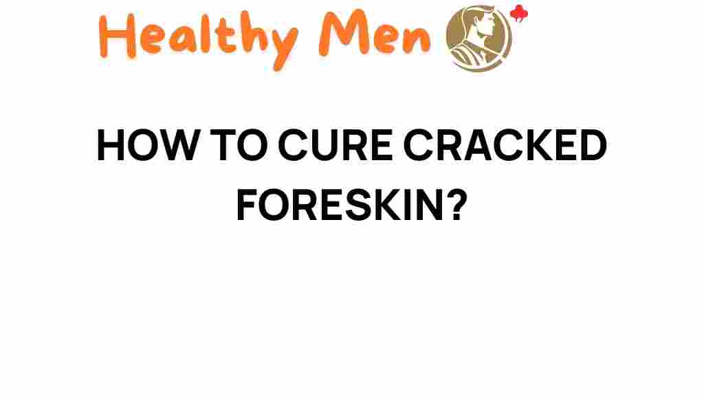 cracked-foreskin-healing-secrets