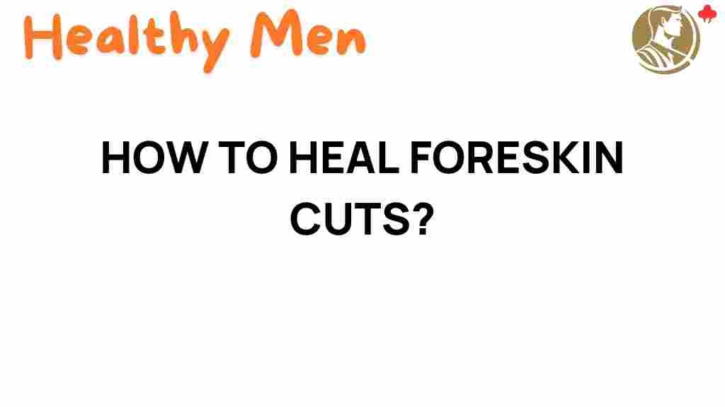 healing-foreskin-cuts-essential-tips