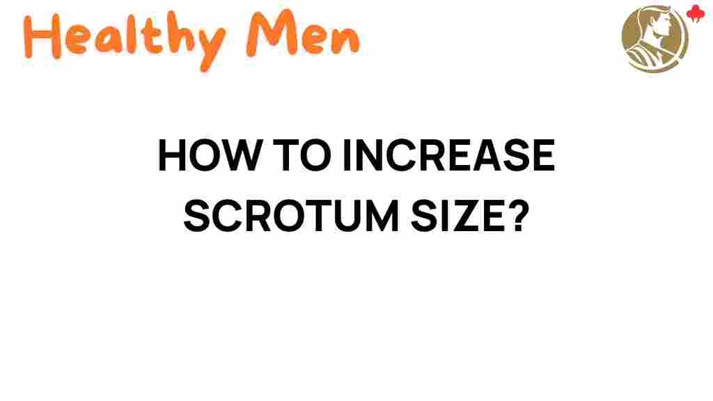 increase-scrotum-size-naturally