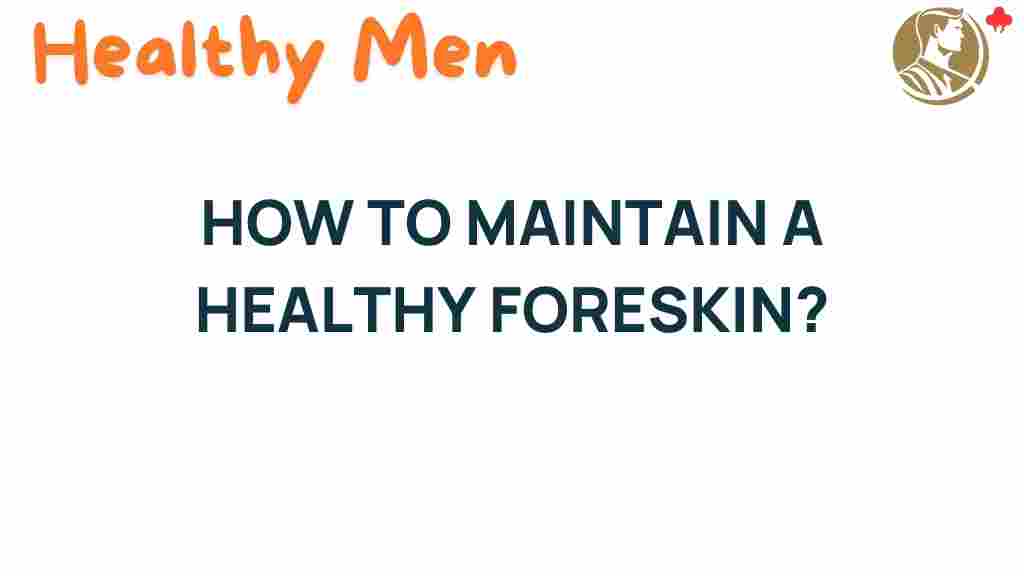 maintain-healthy-foreskin