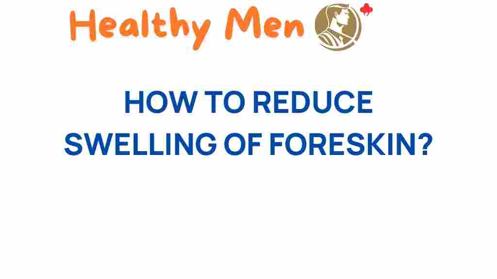 reduce-foreskin-swelling