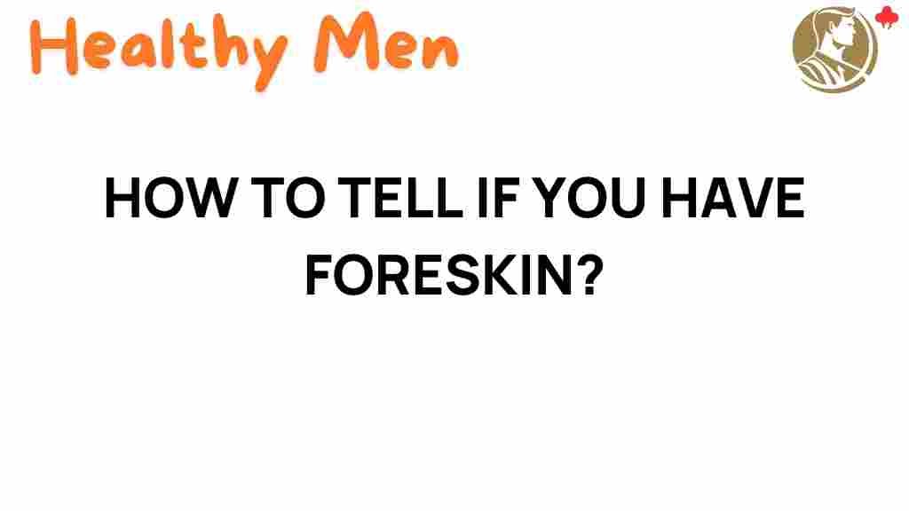 how-to-tell-if-you-have-foreskin