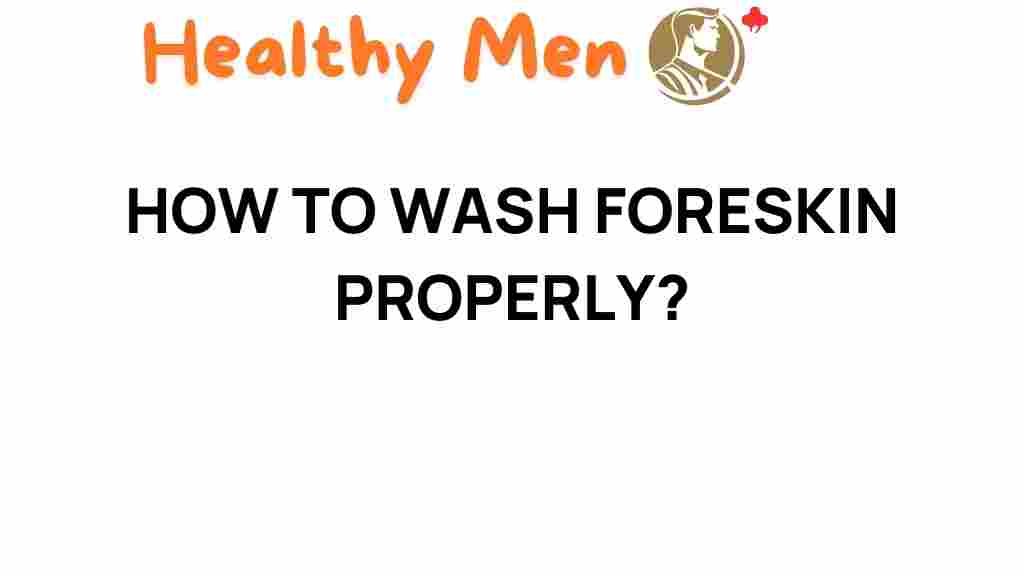 foreskin-hygiene-tips