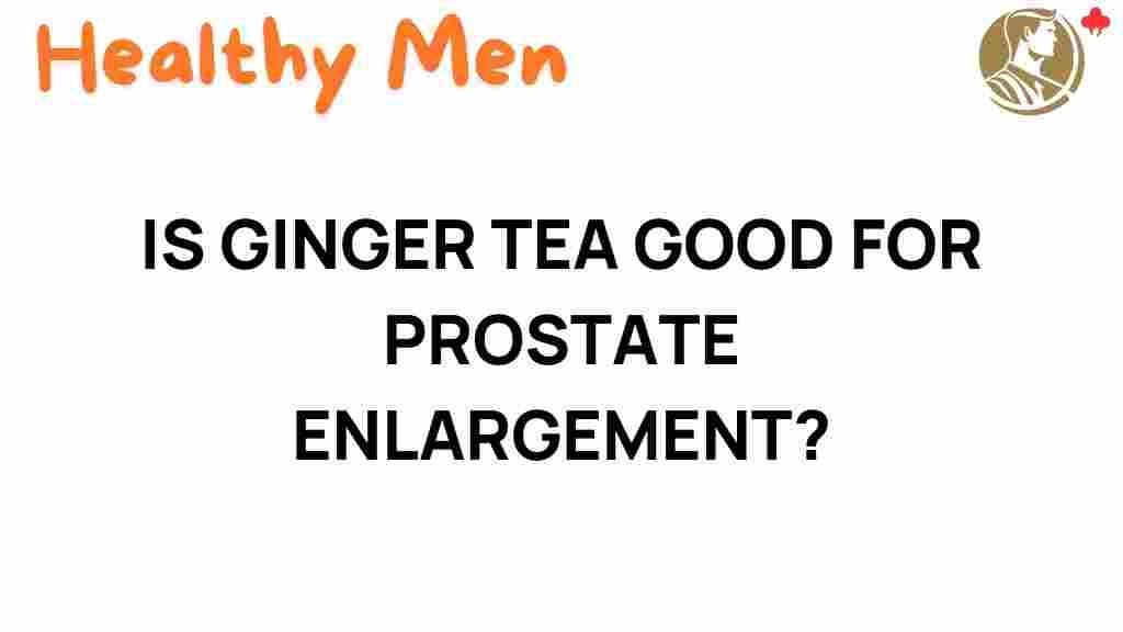 ginger-tea-prostate-enlargement