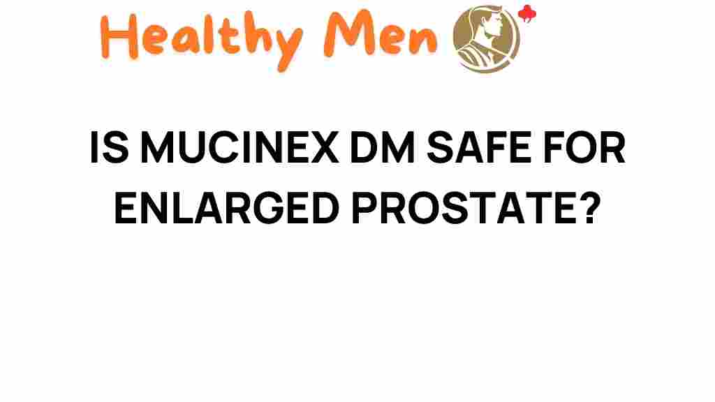 mucinex-dm-safe-enlarged-prostate
