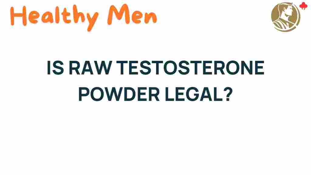 legal-status-raw-testosterone-powder