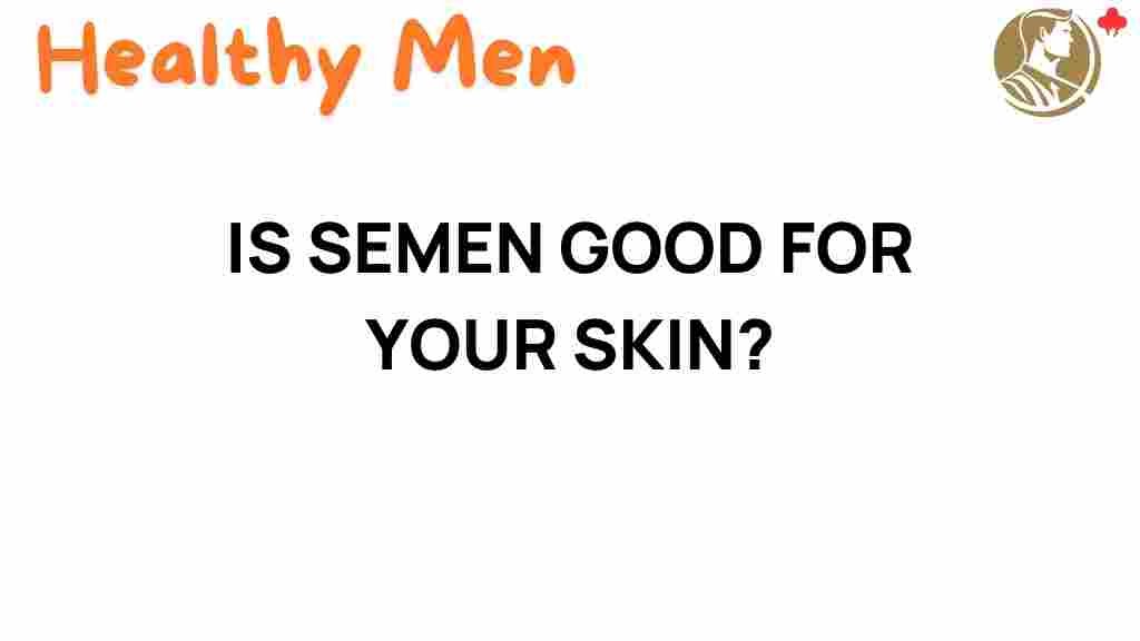 semen-skin-health-benefits