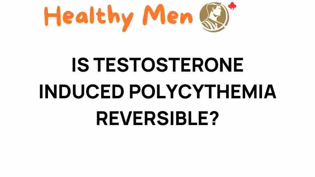 testosterone-induced-polycythemia-reversible