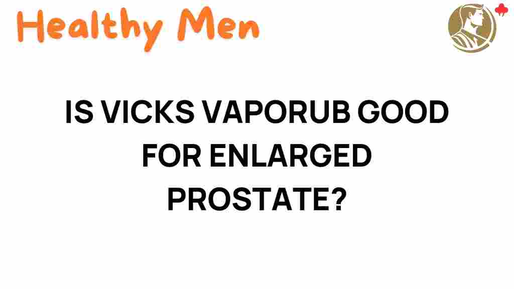 vicks-vaporub-enlarged-prostate