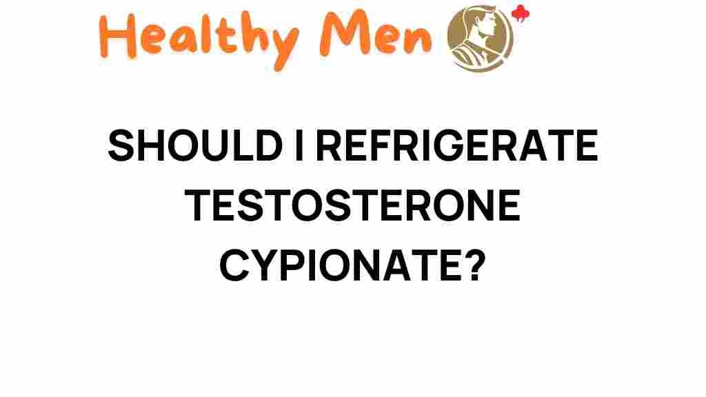 testosterone-cypionate-refrigerate