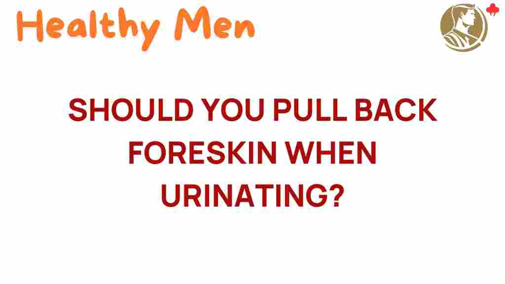 foreskin-pull-back-urination