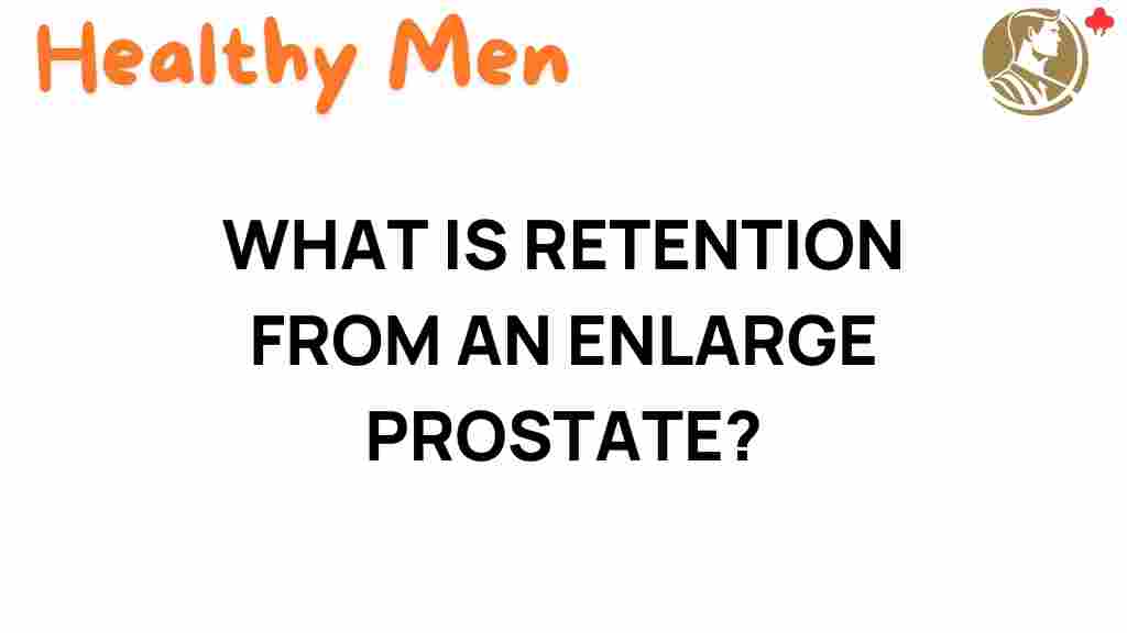 understanding-retention-enlarged-prostate