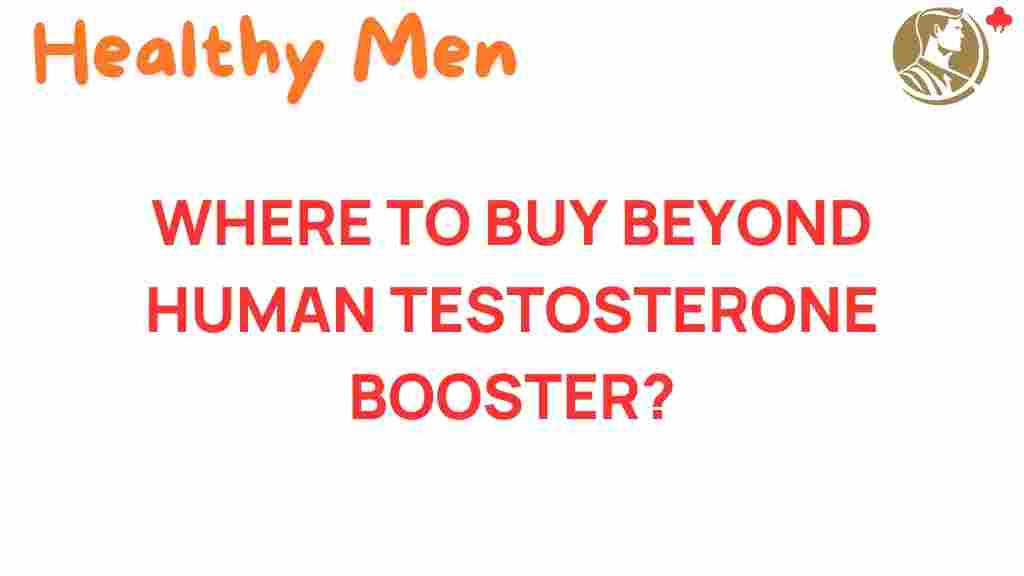 where-to-buy-beyond-human-testosterone-booster