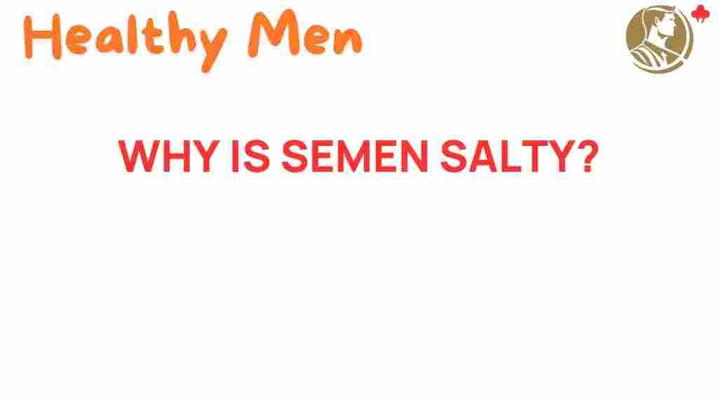 semen-salty-secret